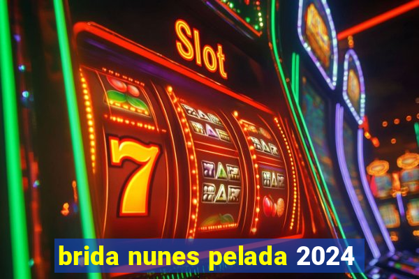 brida nunes pelada 2024